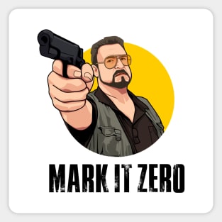 Mark It Zero, Walter Sobchak, BIg Lebowski Sticker
